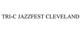 TRI-C JAZZFEST CLEVELAND trademark