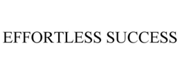 EFFORTLESS SUCCESS trademark