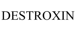 DESTROXIN trademark