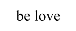 BE LOVE trademark