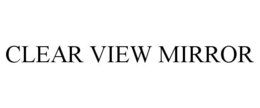 CLEAR VIEW MIRROR trademark