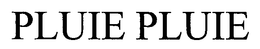 PLUIE PLUIE trademark