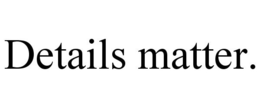 DETAILS MATTER. trademark