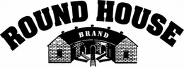 ROUND HOUSE BRAND trademark