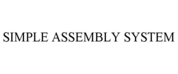 SIMPLE ASSEMBLY SYSTEM trademark