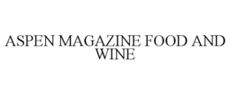 ASPEN MAGAZINE FOOD AND WINE trademark