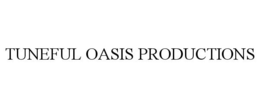 TUNEFUL OASIS PRODUCTIONS trademark