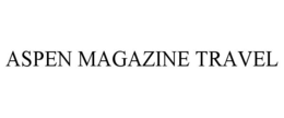 ASPEN MAGAZINE TRAVEL trademark
