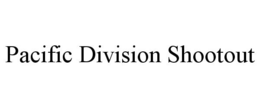 PACIFIC DIVISION SHOOTOUT trademark