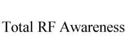 TOTAL RF AWARENESS trademark