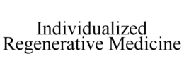 INDIVIDUALIZED REGENERATIVE MEDICINE trademark