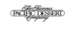 THE FAMOUS PACIFIC DESSERT COMPANY trademark