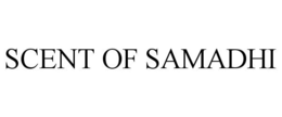 SCENT OF SAMADHI trademark