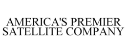 AMERICA'S PREMIER SATELLITE COMPANY trademark