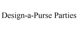 DESIGN-A-PURSE PARTIES trademark