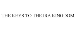 THE KEYS TO THE IRA KINGDOM trademark
