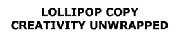 LOLLIPOP COPY CREATIVITY UNWRAPPED trademark