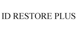 ID RESTORE PLUS trademark
