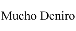 MUCHO DENIRO trademark