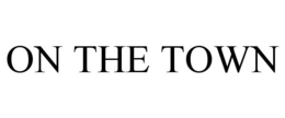 ON THE TOWN trademark