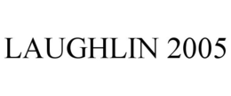 LAUGHLIN 2005 trademark