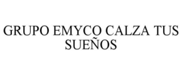 GRUPO EMYCO CALZA TUS SUEÑOS trademark