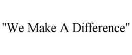 "WE MAKE A DIFFERENCE" trademark