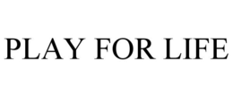 PLAY FOR LIFE trademark