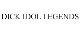 DICK IDOL LEGENDS trademark