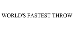 WORLD'S FASTEST THROW trademark