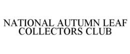 NATIONAL AUTUMN LEAF COLLECTORS CLUB trademark