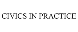 CIVICS IN PRACTICE trademark