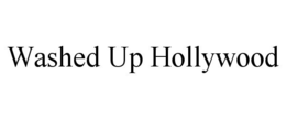 WASHED UP HOLLYWOOD trademark