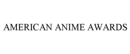 AMERICAN ANIME AWARDS trademark