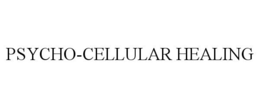 PSYCHO-CELLULAR HEALING trademark