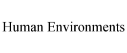 HUMAN ENVIRONMENTS trademark