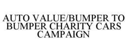 AUTO VALUE/BUMPER TO BUMPER CHARITY CARS CAMPAIGN trademark