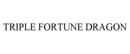 TRIPLE FORTUNE DRAGON trademark