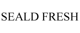 SEALD FRESH trademark