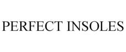 PERFECT INSOLES trademark