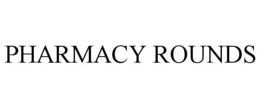 PHARMACY ROUNDS trademark