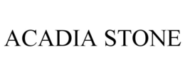 ACADIA STONE trademark