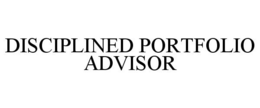 DISCIPLINED PORTFOLIO ADVISOR trademark