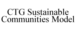 CTG SUSTAINABLE COMMUNITIES MODEL trademark