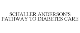 SCHALLER ANDERSON'S PATHWAY TO DIABETES CARE trademark