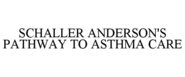 SCHALLER ANDERSON'S PATHWAY TO ASTHMA CARE trademark