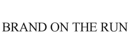 BRAND ON THE RUN trademark