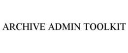 ARCHIVE ADMIN TOOLKIT trademark