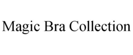 MAGIC BRA COLLECTION trademark