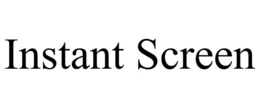 INSTANT SCREEN trademark